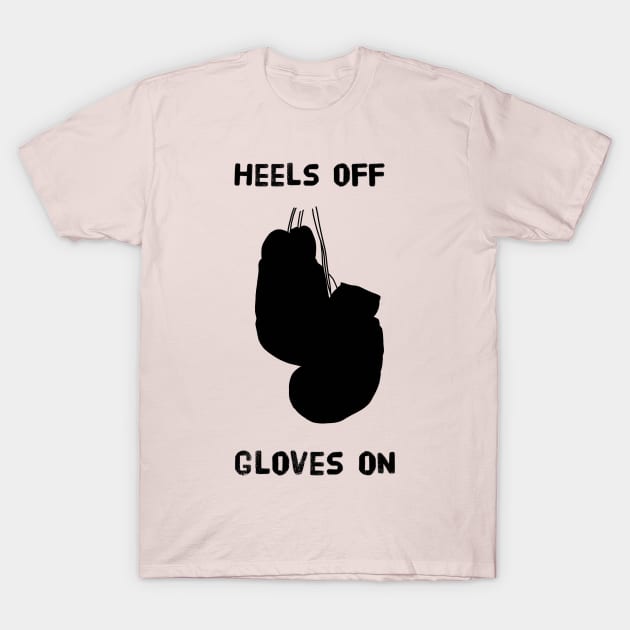 Heels Off Gloves On T-Shirt by pepques